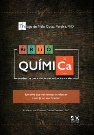 BiblioQuímica - Evidências das Ciências Biomédicas na Bíblia - A.d. santos Menor preço em BiblioQuímica - Evidências das Ciências Biomédicas na Bíblia - A.d. santos