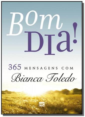 Bom dia 365 mensagens com bianca toledo - Mundo cristao Menor preço em Bom dia 365 mensagens com bianca toledo - Mundo cristao