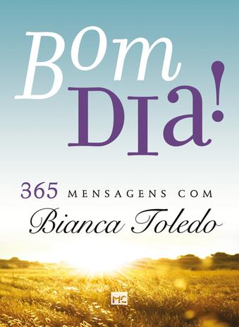 Bom dia! 365 mensagens com Bianca Toledo Menor preço em Bom dia! 365 mensagens com Bianca Toledo