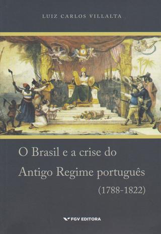 Brasil e a Crise Antigo Regime Portugues(1788-1822 - Fgv Menor preço em Brasil e a Crise Antigo Regime Portugues(1788-1822 - Fgv