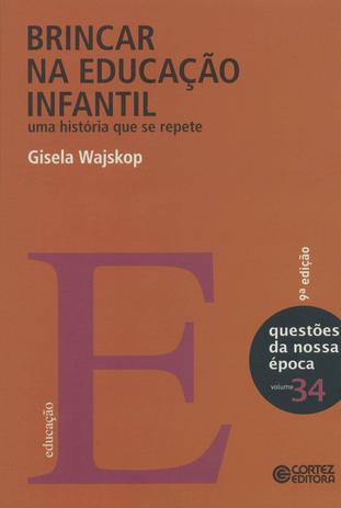 Brincar na educação infantil - uma história que se repete Menor preço em Brincar na educação infantil - uma história que se repete