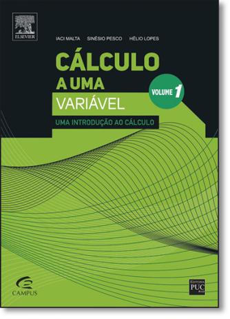 Cálculo a uma Variável: Uma Introdução ao Cálculo - Vol.1 - Campus - grupo elsevier Menor preço em Cálculo a uma Variável: Uma Introdução ao Cálculo - Vol.1 - Campus - grupo elsevier
