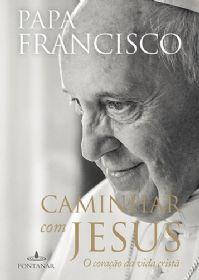 Caminhar com jesus: o coração da vida cristã - papa francisco - Armazem Menor preço em Caminhar com jesus: o coração da vida cristã - papa francisco - Armazem