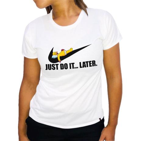 Camiseta Just Do It Later Homer Simpson Feminina Hipsters Camisetas Outros Moda E Acessorios Magazine Luiza