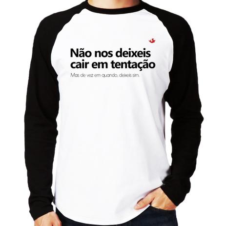 Camiseta Raglan Não nos deixeis cair em tentação, mas de vez em quando deixeis Manga Longa - Branco - Foca na Moda Menor preço em Camiseta Raglan Não nos deixeis cair em tentação, mas de vez em quando deixeis Manga Longa - Branco - Foca na Moda