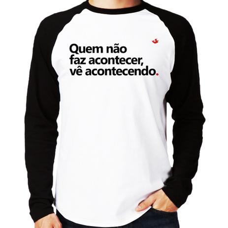 Camiseta Raglan Quem não faz acontecer, vê acontecendo Manga Longa - Branco - Foca na Moda Menor preço em Camiseta Raglan Quem não faz acontecer, vê acontecendo Manga Longa - Branco - Foca na Moda