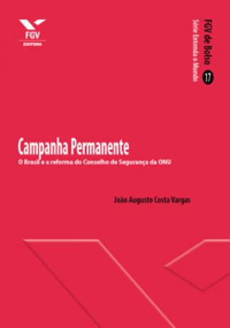 Campanha permanente: o brasil e a reforma do conselho de segurança da onu - fgv de bolso ed.1 - Editora fgv Menor preço em Campanha permanente: o brasil e a reforma do conselho de segurança da onu - fgv de bolso ed.1 - Editora fgv