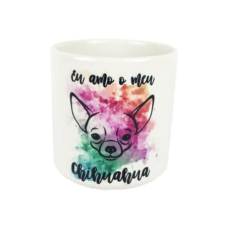 Caneca Eu Amo o Meu Chihuahua Mania Dog Menor preço em Caneca Eu Amo o Meu Chihuahua Mania Dog