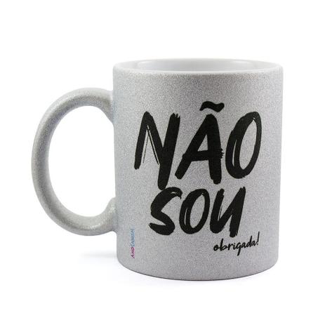 Caneca Personalizada com Glitter Não Sou Obrigada - Amocanecas Menor preço em Caneca Personalizada com Glitter Não Sou Obrigada - Amocanecas