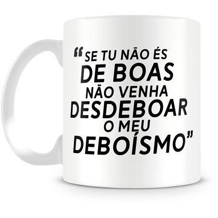 Caneca Personalizada De Boas Não Venha Desdeboar Meu Deboísmo - Amocanecas Menor preço em Caneca Personalizada De Boas Não Venha Desdeboar Meu Deboísmo - Amocanecas