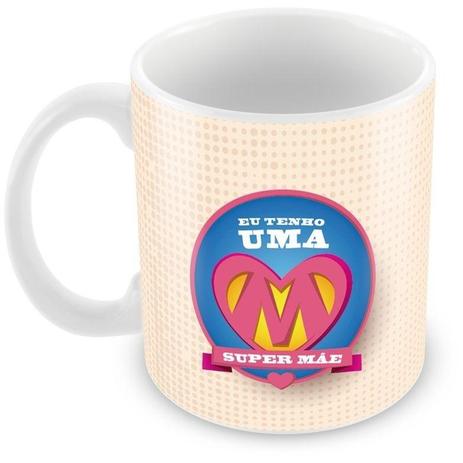 Caneca Personalizada Eu Tenho Uma Super Mãe - Amocanecas Menor preço em Caneca Personalizada Eu Tenho Uma Super Mãe - Amocanecas