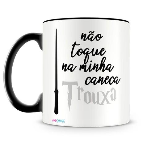 Caneca Personalizada Não Toque na Minha Caneca Trouxa - Amocanecas Menor preço em Caneca Personalizada Não Toque na Minha Caneca Trouxa - Amocanecas