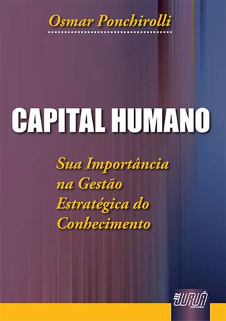 Capital Humano - Sua Importância na Gestão Estratégica do Conhecimento - Juruá Menor preço em Capital Humano - Sua Importância na Gestão Estratégica do Conhecimento - Juruá