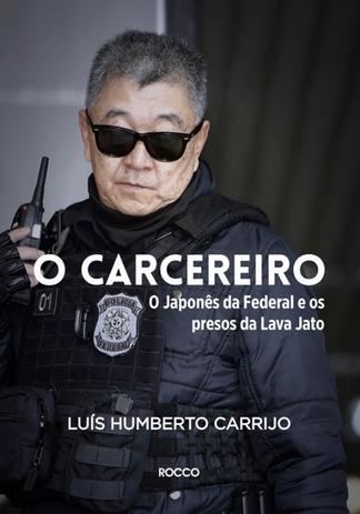 Carcereiro, o - o japones da federal e os presos da lava jato - Rocco Menor preço em Carcereiro, o - o japones da federal e os presos da lava jato - Rocco