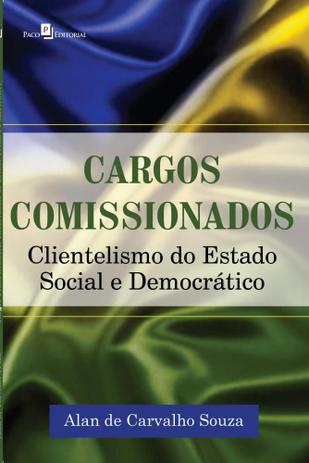 Cargos Comissionados. Clientelismo do Estado Social e Democrático - Paco é boa?