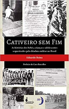 Cativeiro Sem Fim: As Histórias dos Bebês, Crianças e Adolescentes Sequestrados Pela Ditadura Militar no Brasil - Alameda casa editorial Menor preço em Cativeiro Sem Fim: As Histórias dos Bebês, Crianças e Adolescentes Sequestrados Pela Ditadura Militar no Brasil - Alameda casa editorial