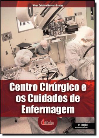 Centro Cirúrgico e os Cuidados de Enfermagem - Iatria - erica - grupo somos Menor preço em Centro Cirúrgico e os Cuidados de Enfermagem - Iatria - erica - grupo somos