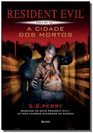 Cidade dos mortos, a - resident evil vol 3 - benvira - Saraiva Menor preço em Cidade dos mortos, a - resident evil vol 3 - benvira - Saraiva
