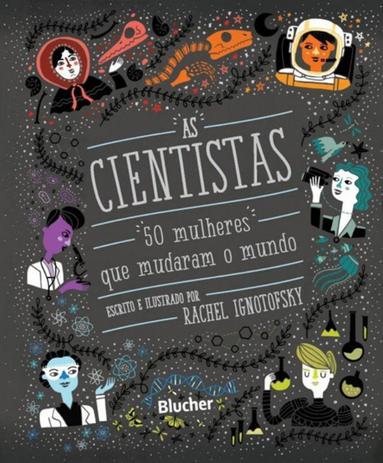 Cientistas, as - 50 mulheres que mudaram o mundo - Edgard blucher Menor preço em Cientistas, as - 50 mulheres que mudaram o mundo - Edgard blucher