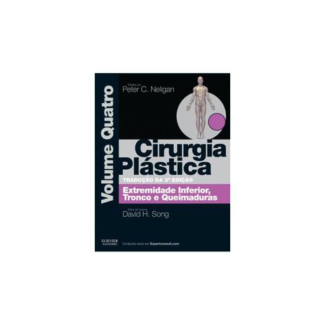 Cirurgia Plástica - Volume 4 - Extremidade Inferior, Tronco e Queimaduras Menor preço em Cirurgia Plástica - Volume 4 - Extremidade Inferior, Tronco e Queimaduras