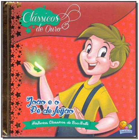 Classicos de Ouro: João e o Pé de Feijão - Todolivro Menor preço em Classicos de Ouro: João e o Pé de Feijão - Todolivro
