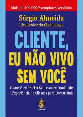 Cliente eu nao vivo sem voce - Madras editora Menor preço em Cliente eu nao vivo sem voce - Madras editora