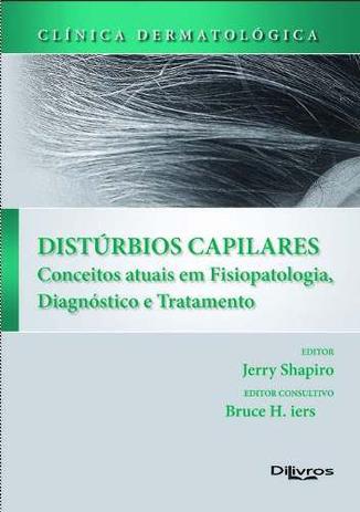 Clinica Dermatologica Disturbios Capilares Conceitos Atuais - Di livros Menor preço em Clinica Dermatologica Disturbios Capilares Conceitos Atuais - Di livros