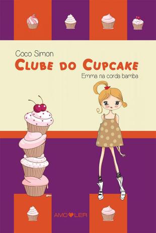 Clube do cupcake - emma na corda bamba - v.3 - Novo seculo é ruim? Clube do cupcake - emma na corda bamba - v.3 - Novo seculo é boa?