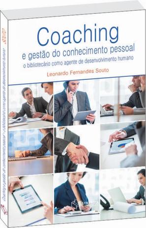 Coaching e Gestão do Conhecimento Pessoal. O Bibliotecário Como Agente de Desenvolvimento Humano - Synergia Menor preço em Coaching e Gestão do Conhecimento Pessoal. O Bibliotecário Como Agente de Desenvolvimento Humano - Synergia