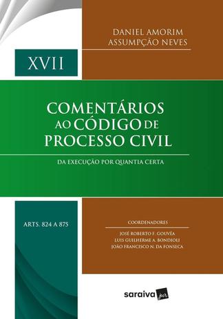 Coleção Comentários ao Código de Processo Civil - vol. XVII - Execução por Quantia Certa - Saraiva Menor preço em Coleção Comentários ao Código de Processo Civil - vol. XVII - Execução por Quantia Certa - Saraiva
