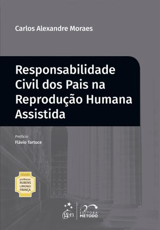 Coleção Professor Rubens Limongi França - Responsabilidade Civil dos Pais na Reprodução Humana Assistida Menor preço em Coleção Professor Rubens Limongi França - Responsabilidade Civil dos Pais na Reprodução Humana Assistida