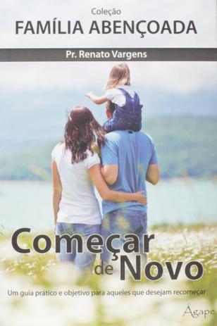 Comecar de novo - col. familia abencoada - 1 - Agape editora amor incondicional Menor preço em Comecar de novo - col. familia abencoada - 1 - Agape editora amor incondicional