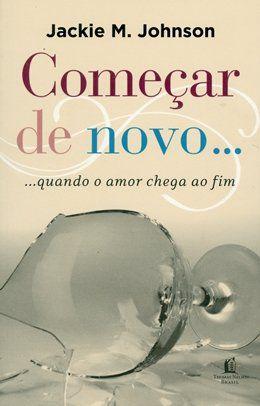 Começar de novo - Quando o amor chega ao fim Menor preço em Começar de novo - Quando o amor chega ao fim