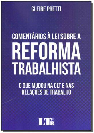 Comentários à Lei Sobre a Reforma Trabalhista - Ltr editora Menor preço em Comentários à Lei Sobre a Reforma Trabalhista - Ltr editora