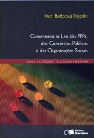 Comentários Às Leis das Ppps, dos Consórcios Públicos e das Organizações Sociais - Saraiva Menor preço em Comentários Às Leis das Ppps, dos Consórcios Públicos e das Organizações Sociais - Saraiva