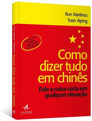 COMO DIZER TUDO EM CHINES - 2ª ED - Alta books Menor preço em COMO DIZER TUDO EM CHINES - 2ª ED - Alta books