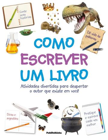 Como escrever um livro - atividades divertidas para despertaro autor que existe em voce - Publifolhinha (publifolha) Menor preço em Como escrever um livro - atividades divertidas para despertaro autor que existe em voce - Publifolhinha (publifolha)