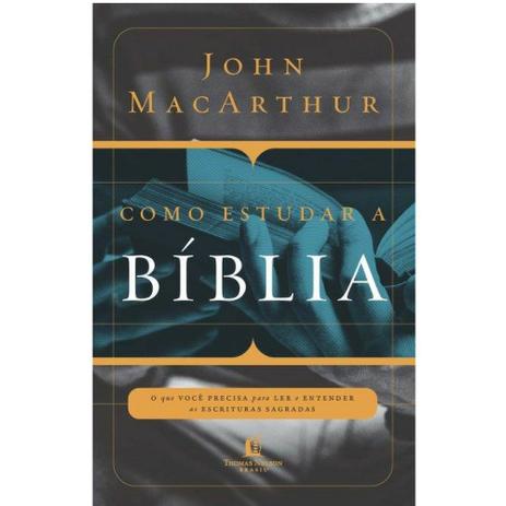 Menor preço em Como Estudar a Bíblia - John MacArthur - Thomas nelson brasil