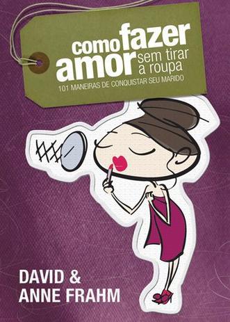 Como Fazer Amor sem tirar a roupa - Marido (Roxo) - Hagnos Menor preço em Como Fazer Amor sem tirar a roupa - Marido (Roxo) - Hagnos