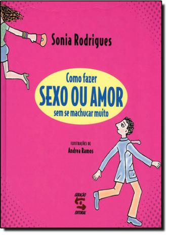 Como fazer sexo ou amor sem se machucar muito - Geracao editorial Menor preço em Como fazer sexo ou amor sem se machucar muito - Geracao editorial