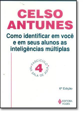 Como Identificar em Voce e em Seus Alunos - as Inteligencias Multip. Vol. 4 - Vozes Menor preço em Como Identificar em Voce e em Seus Alunos - as Inteligencias Multip. Vol. 4 - Vozes