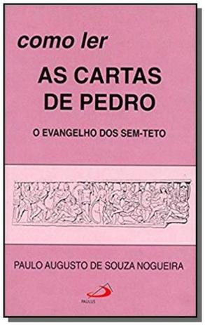 Como ler as cartas de pedro: o evangelho dos sem-t - Paulus Menor preço em Como ler as cartas de pedro: o evangelho dos sem-t - Paulus