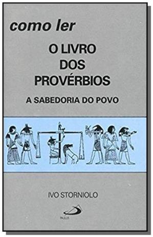 Como ler o livro dos proverbios - a sabedoria do p - Paulus Menor preço em Como ler o livro dos proverbios - a sabedoria do p - Paulus