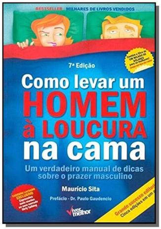 Como levar um homem a loucura na cama - Viver melhor Menor preço em Como levar um homem a loucura na cama - Viver melhor