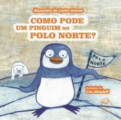 Como pode um pinguim no polo norte? - Bambole editora Menor preço em Como pode um pinguim no polo norte? - Bambole editora