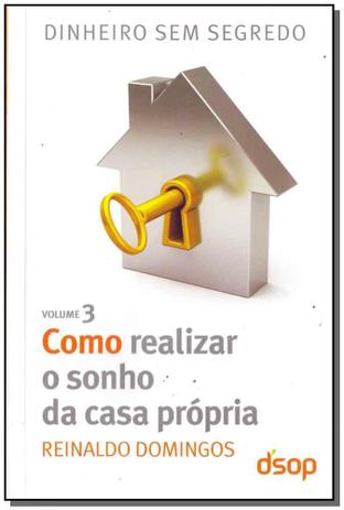 Como Realizar o Sonho Da Casa Própria - Vol. 3 - Dsop educacao financeira Menor preço em Como Realizar o Sonho Da Casa Própria - Vol. 3 - Dsop educacao financeira