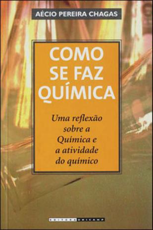 Como se faz quimica - uma reflexao sobre a quimica e a atividade do quimico - Unicamp Menor preço em Como se faz quimica - uma reflexao sobre a quimica e a atividade do quimico - Unicamp