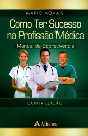 Como Ter Sucesso na Profissão Médica - Atheneu Menor preço em Como Ter Sucesso na Profissão Médica - Atheneu