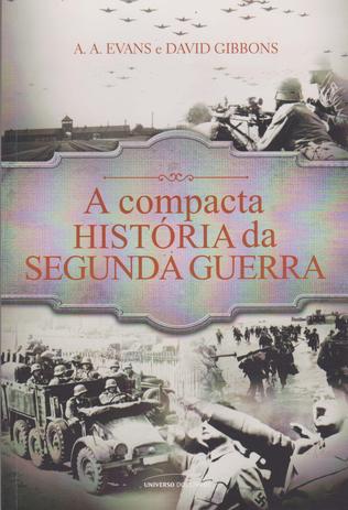 Compacta Historia da Segunda Guerra, - Universo dos livros Menor preço em Compacta Historia da Segunda Guerra, - Universo dos livros