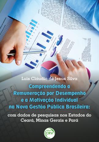 Compreendendo a Renumeração por Desempenho e a Motivação Individual na Nova Gestão Pública Brasileira - Crv Menor preço em Compreendendo a Renumeração por Desempenho e a Motivação Individual na Nova Gestão Pública Brasileira - Crv